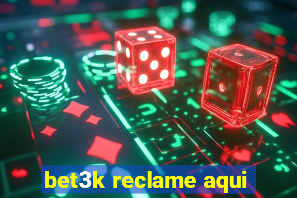 bet3k reclame aqui